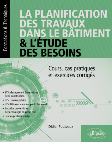 La planification des travaux dans le bâtiment & l’étude des besoins - Didier Pouteaux - ELLIPSES La planification des travaux dans le bâtiment & l’étude des besoins - Didier Pouteaux - ELLIPSES
