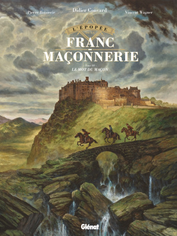 L'Épopée de la franc-maçonnerie - Tome 03 - Pierre Boisserie - GLENAT L'Épopée de la franc-maçonnerie - Tome 03 - Pierre Boisserie - GLENAT