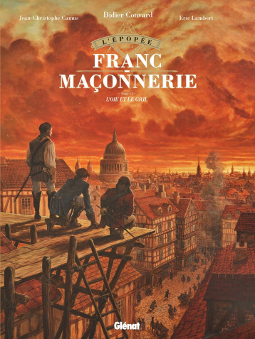 L'Épopée de la franc-maçonnerie - Tome 06 - Eric Lambert - GLENAT L'Épopée de la franc-maçonnerie - Tome 06 - Eric Lambert - GLENAT