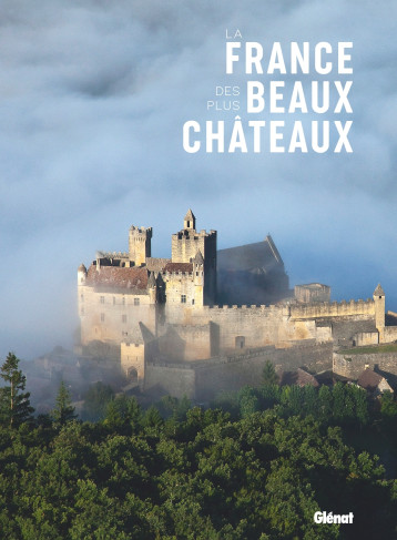 La France des plus beaux châteaux - - GLENAT La France des plus beaux châteaux - - GLENAT