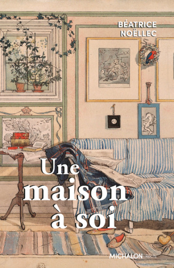 Une maison à soi - Béatrice Noellec - MICHALON Une maison à soi - Béatrice Noellec - MICHALON