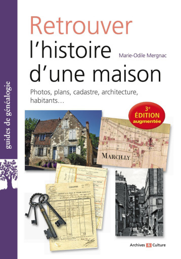 Retrouver l'histoire d'une maison - Marie-Odile Mergnac - ARCHIVES CULT Retrouver l'histoire d'une maison - Marie-Odile Mergnac - ARCHIVES CULT