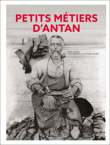 Petits métiers d'antan - Hervé Chopin - HERVE CHOPIN ED Petits métiers d'antan - Hervé Chopin - HERVE CHOPIN ED