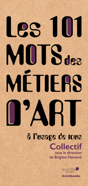 Les 101 mots des métiers d'art - Collectif - ARCHIBOOKS Les 101 mots des métiers d'art - Collectif - ARCHIBOOKS