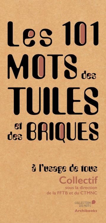Les 101 mots des tuiles et des briques, à l'usage de tous - Marc Sautereau - ARCHIBOOKS Les 101 mots des tuiles et des briques, à l'usage de tous - Marc Sautereau - ARCHIBOOKS