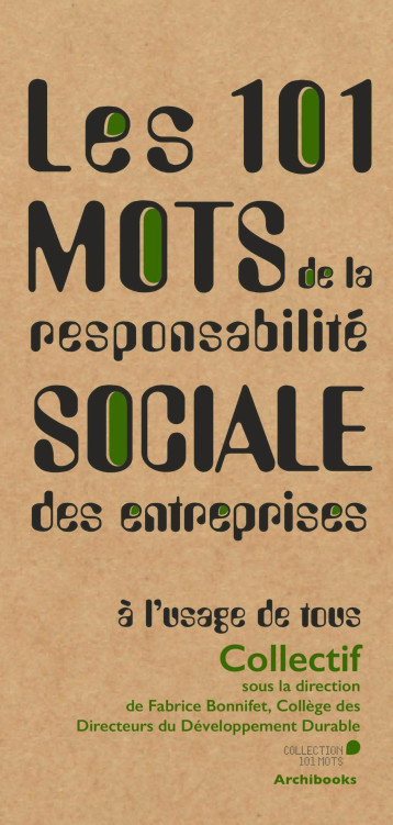 Les 101 mots de la responsabilité sociale des entreprises, à l'usage de tous - Fabrice Bonnifet - ARCHIBOOKS Les 101 mots de la responsabilité sociale des entreprises, à l'usage de tous - Fabrice Bonnifet - ARCHIBOOKS