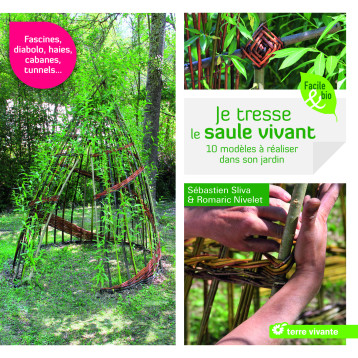 Je tresse le saule vivant - Sébastien Sliva - TERRE VIVANTE Je tresse le saule vivant - Sébastien Sliva - TERRE VIVANTE