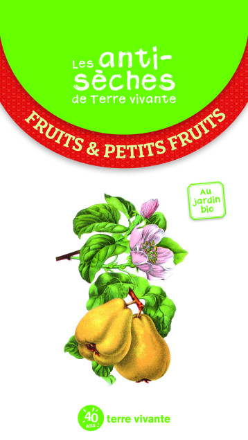 Les antisèches de Terre Vivante - Fruits et petits fruits - Collectif - TERRE VIVANTE Les antisèches de Terre Vivante - Fruits et petits fruits - Collectif - TERRE VIVANTE
