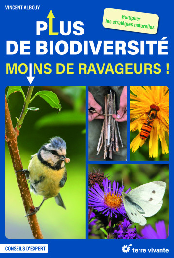 Plus de biodiversité, moins de ravageurs ! - Vincent Albouy - TERRE VIVANTE Plus de biodiversité, moins de ravageurs ! - Vincent Albouy - TERRE VIVANTE