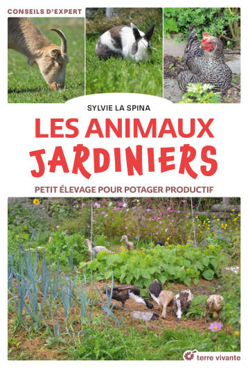Les animaux jardiniers - Sylvie La Spina - TERRE VIVANTE Les animaux jardiniers - Sylvie La Spina - TERRE VIVANTE