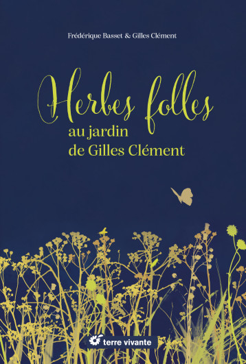Herbes folles au jardin de Gilles Clément - Frédérique BASSET - TERRE VIVANTE Herbes folles au jardin de Gilles Clément - Frédérique BASSET - TERRE VIVANTE