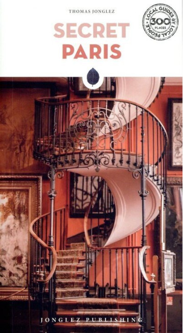 Secret Paris - Thomas Jonglez - JONGLEZ Secret Paris - Thomas Jonglez - JONGLEZ