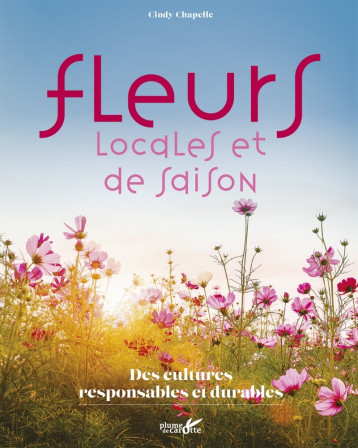 Fleurs locales et de saison - Cindy CHAPELLE - PLUME CAROTTE Fleurs locales et de saison - Cindy CHAPELLE - PLUME CAROTTE