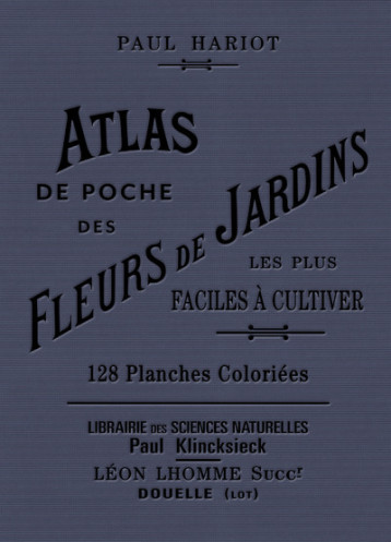 Atlas de poche des fleurs de jardins les plus faciles à cultiver - Paul Hariot - EDTS BIBLIOMANE Atlas de poche des fleurs de jardins les plus faciles à cultiver - Paul Hariot - EDTS BIBLIOMANE
