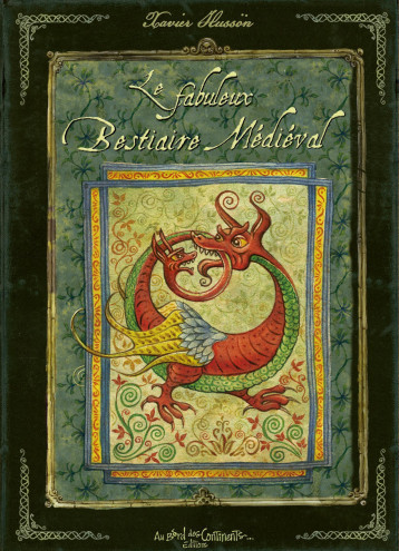 Le fabuleux Bestiaire médiéval - Xavier Husson - BORD CONTINENTS Le fabuleux Bestiaire médiéval - Xavier Husson - BORD CONTINENTS