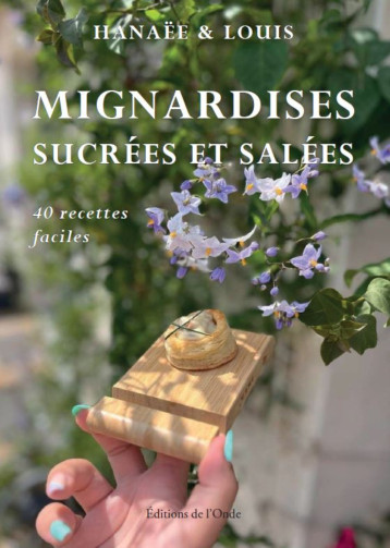 MIGNARDISES SUCREES ET SALEES - BOCAGE HANAE - ONDE MIGNARDISES SUCREES ET SALEES - BOCAGE HANAE - ONDE