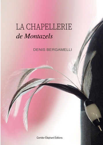 La chapellerie de Montazels - BERGAMELLI DENIS - BOOKS ON DEMAND La chapellerie de Montazels - BERGAMELLI DENIS - BOOKS ON DEMAND