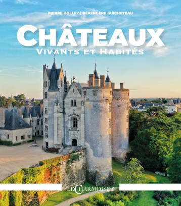 CHATEAUX VIVANTS ET HABITES - CHATEAUX & HISTOIRE - CHARMOISET CHATEAUX VIVANTS ET HABITES - CHATEAUX & HISTOIRE - CHARMOISET