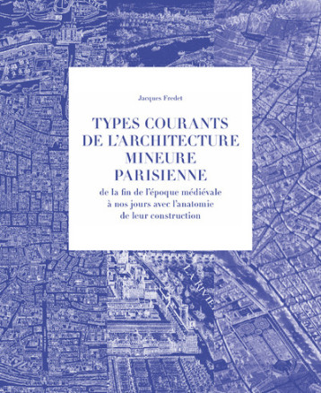 Coffret 3 volumes Types courants de l'architecturemineure parisienne - Jacques Fredet - VILLETTE Coffret 3 volumes Types courants de l'architecturemineure parisienne - Jacques Fredet - VILLETTE