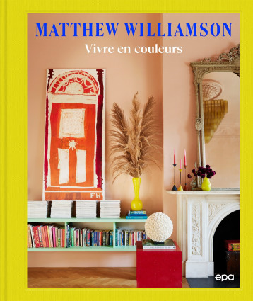 Vivre en couleurs - Matthew Williamson - EPA Vivre en couleurs - Matthew Williamson - EPA