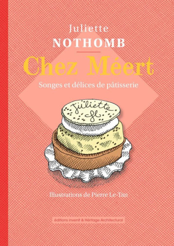 Chez Méert. Songes et délices de pâtisserie - Juliette Nothomb - INVENIT Chez Méert. Songes et délices de pâtisserie - Juliette Nothomb - INVENIT