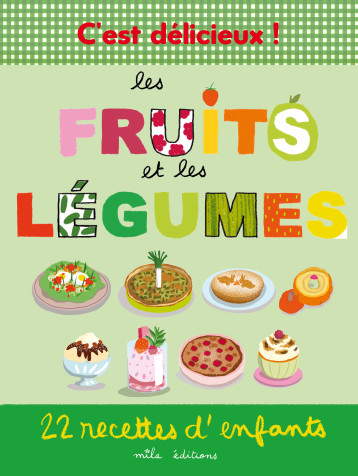 C’est délicieux ! Les fruits et les légumes - Emmanuelle Teyras - MILA C’est délicieux ! Les fruits et les légumes - Emmanuelle Teyras - MILA