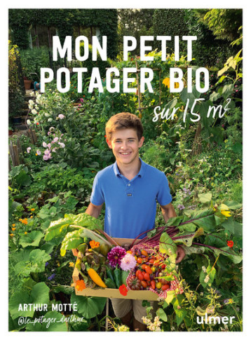 Mon petit potager bio sur 15m² - Arthur Motte - ULMER Mon petit potager bio sur 15m² - Arthur Motte - ULMER