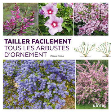 Tailler facilement tous les arbustes d'ornement - Pascal Prieur - ULMER Tailler facilement tous les arbustes d'ornement - Pascal Prieur - ULMER
