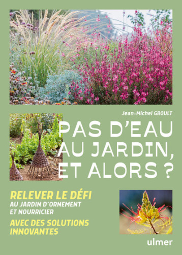 Pas d'eau au jardin, et alors ? - Jean-michel Groult - ULMER Pas d'eau au jardin, et alors ? - Jean-michel Groult - ULMER