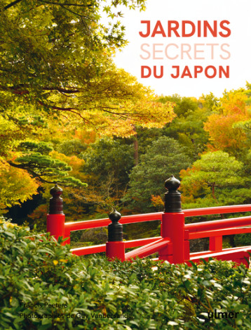 Jardins secrets du Japon - Francis Peeters - ULMER Jardins secrets du Japon - Francis Peeters - ULMER