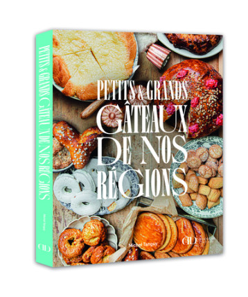 Petits et grands gâteaux de nos régions - Michel Tanguy - DUCASSE EDITION Petits et grands gâteaux de nos régions - Michel Tanguy - DUCASSE EDITION