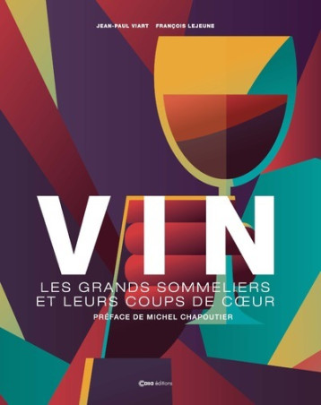 Vin - Les grands sommeliers et leurs coups de coeur - Jean-Paul Viart - CASA Vin - Les grands sommeliers et leurs coups de coeur - Jean-Paul Viart - CASA