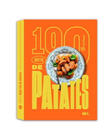 100 recettes de patates - Collectif d'auteurs - WEBEDIA BOOKS 100 recettes de patates - Collectif d'auteurs - WEBEDIA BOOKS