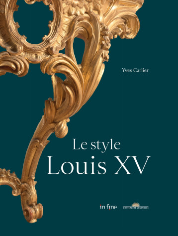 LE STYLE LOUIS XV - Yves Carlier - IN FINE LE STYLE LOUIS XV - Yves Carlier - IN FINE