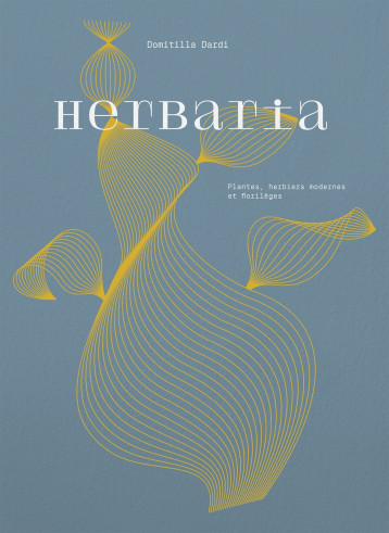 HERBARIA - Domitilla Dardi - IN FINE HERBARIA - Domitilla Dardi - IN FINE