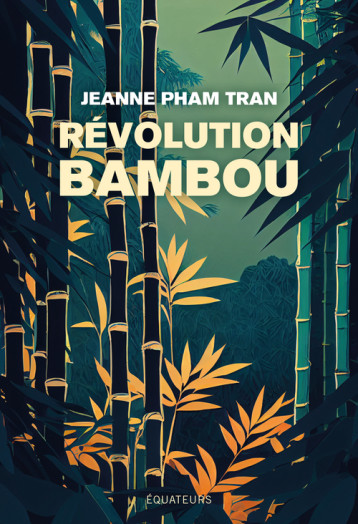 Révolution bambou - Pham tran jeanne - DES EQUATEURS Révolution bambou - Pham tran jeanne - DES EQUATEURS