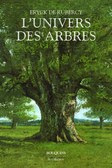 L'Univers des arbres - Eryck de Rubercy - BOUQUINS L'Univers des arbres - Eryck de Rubercy - BOUQUINS