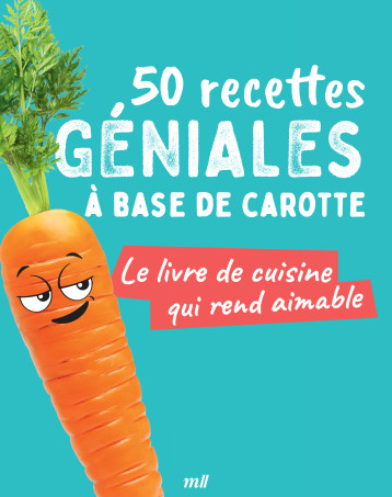 50 recettes géniales à base de carotte - Collectif - MERCILESLIVRES 50 recettes géniales à base de carotte - Collectif - MERCILESLIVRES