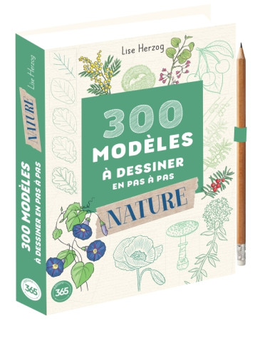 300 modèles à dessiner en pas à pas Spécial nature - Dessins étape par étape - Lise Herzog - 365 PARIS 300 modèles à dessiner en pas à pas Spécial nature - Dessins étape par étape - Lise Herzog - 365 PARIS