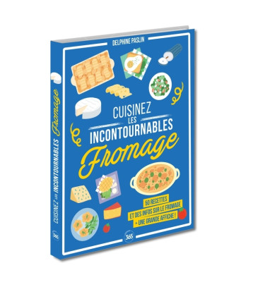 Cuisinez les incontournables : le fromage - Delphine Paslin - 365 PARIS Cuisinez les incontournables : le fromage - Delphine Paslin - 365 PARIS