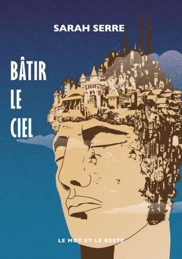 Bâtir le ciel - Sarah SERRE - MOT ET LE RESTE Bâtir le ciel - Sarah SERRE - MOT ET LE RESTE