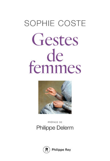 Gestes de femmes - Sophie Coste - REY Gestes de femmes - Sophie Coste - REY