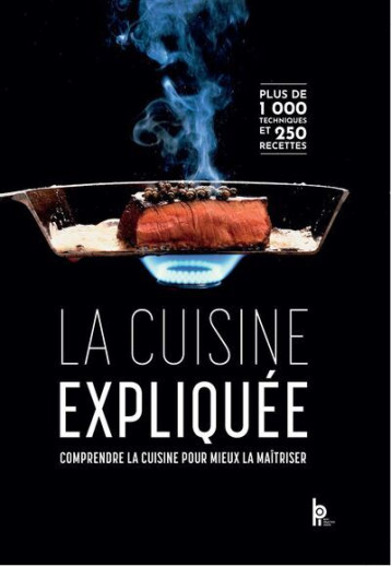 La Cuisine expliquée - Comprendre la cuisine pour mieux la maîtriser - Gilles CHARLES - EDITIONS BPI La Cuisine expliquée - Comprendre la cuisine pour mieux la maîtriser - Gilles CHARLES - EDITIONS BPI