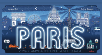 Paris, voyage animé au coeur de la ville lumière - Arnaud Roi - MILAN Paris, voyage animé au coeur de la ville lumière - Arnaud Roi - MILAN
