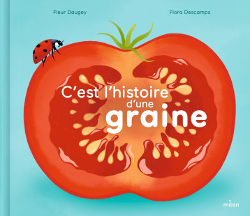 C'est l'histoire d'une graine - Fleur Daugey - MILAN C'est l'histoire d'une graine - Fleur Daugey - MILAN