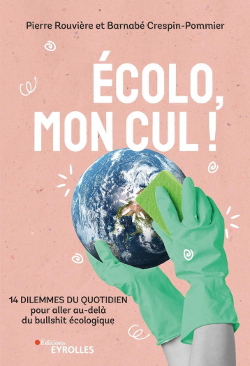 Ecolo, mon cul ! - Barnabé Crespin-Pommier - EYROLLES Ecolo, mon cul ! - Barnabé Crespin-Pommier - EYROLLES