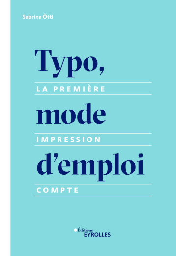 Typo, mode d'emploi - Sabrina Öttl - EYROLLES Typo, mode d'emploi - Sabrina Öttl - EYROLLES