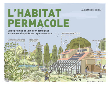 L'habitat permacole - Alexandre Bodin - EYROLLES L'habitat permacole - Alexandre Bodin - EYROLLES