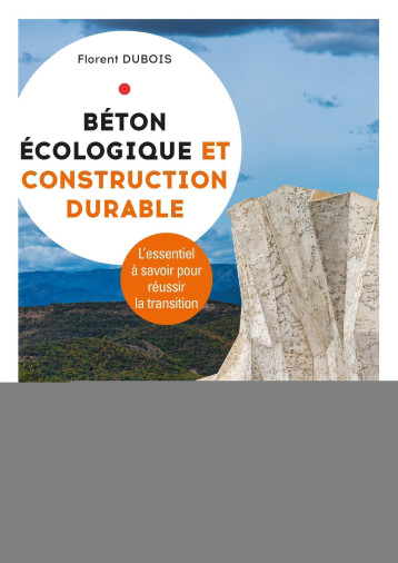 Béton écologique et construction durable - Florent Dubois - EYROLLES Béton écologique et construction durable - Florent Dubois - EYROLLES