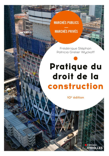 Pratique du droit de la construction, 10e édition - Frédérique Stéphan - EYROLLES Pratique du droit de la construction, 10e édition - Frédérique Stéphan - EYROLLES